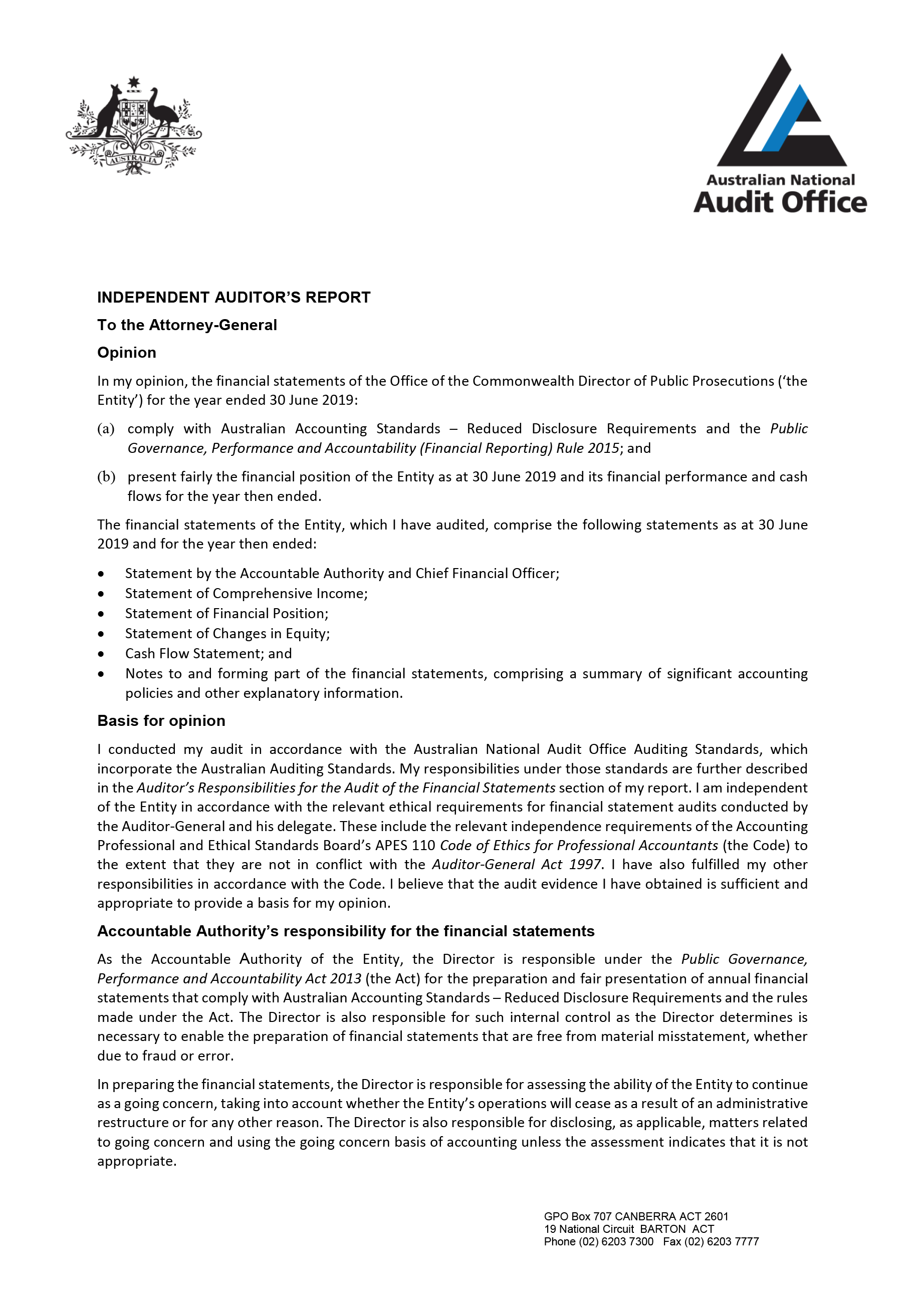 INDEPENDENT AUDITOR’S REPORT To the Attorney-General Opinion In my opinion, the financial statements of the Office of the Commonwealth Director of Public Prosecutions (‘the Entity’) for the year ended 30 June 2019: (a) comply with Australian Accounting St